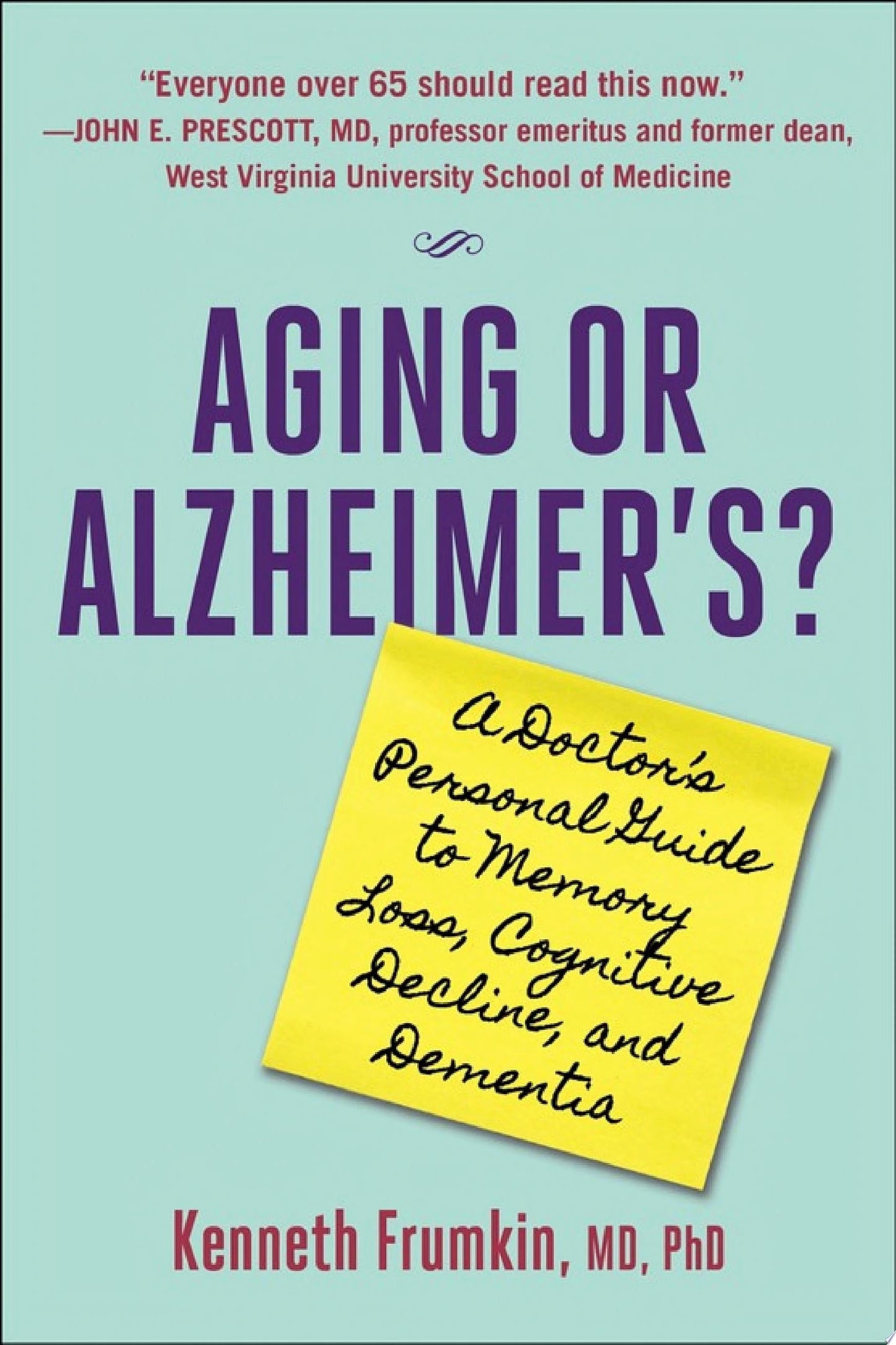 Aging or Alzheimer’s?: A Doctor’s Personal Guide to Memory Loss, Cognitive Decline, and Dementia