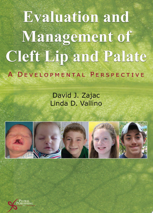 Evaluation and Management of Cleft Lip and Palate: A Developmental Perspective, 2nd Edition