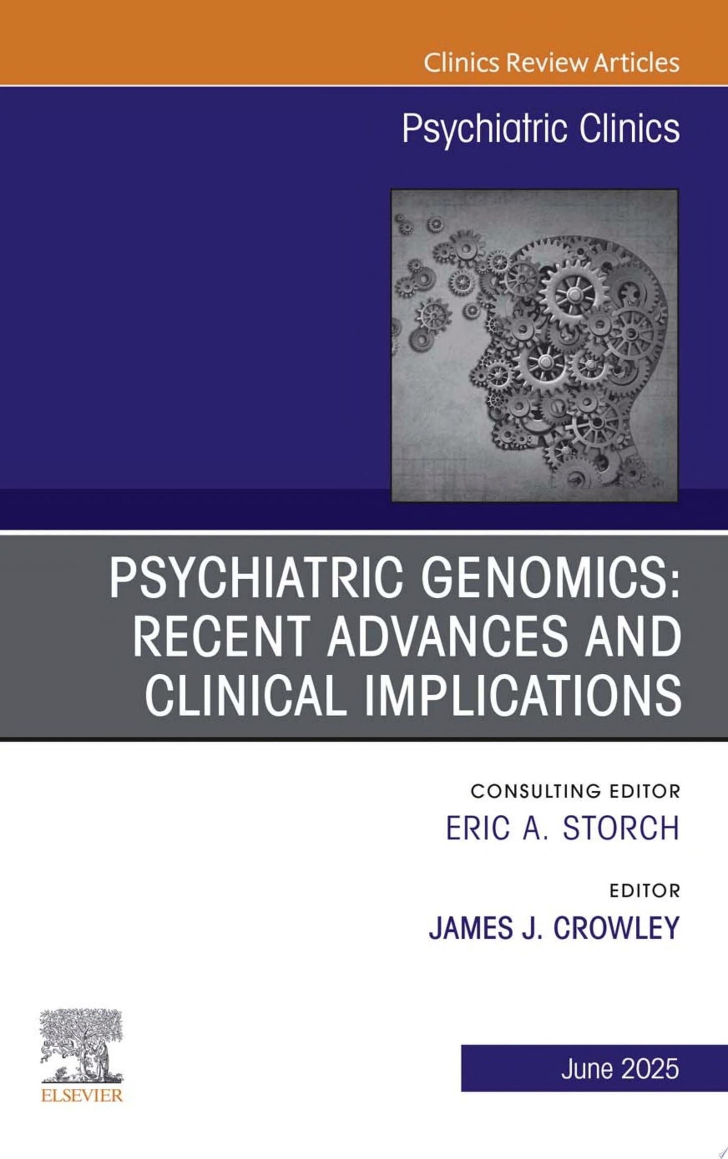 Psychiatric Genomics: Recent Advances and Clinical Implications, An Issue of Psychiatric Clinics of North America