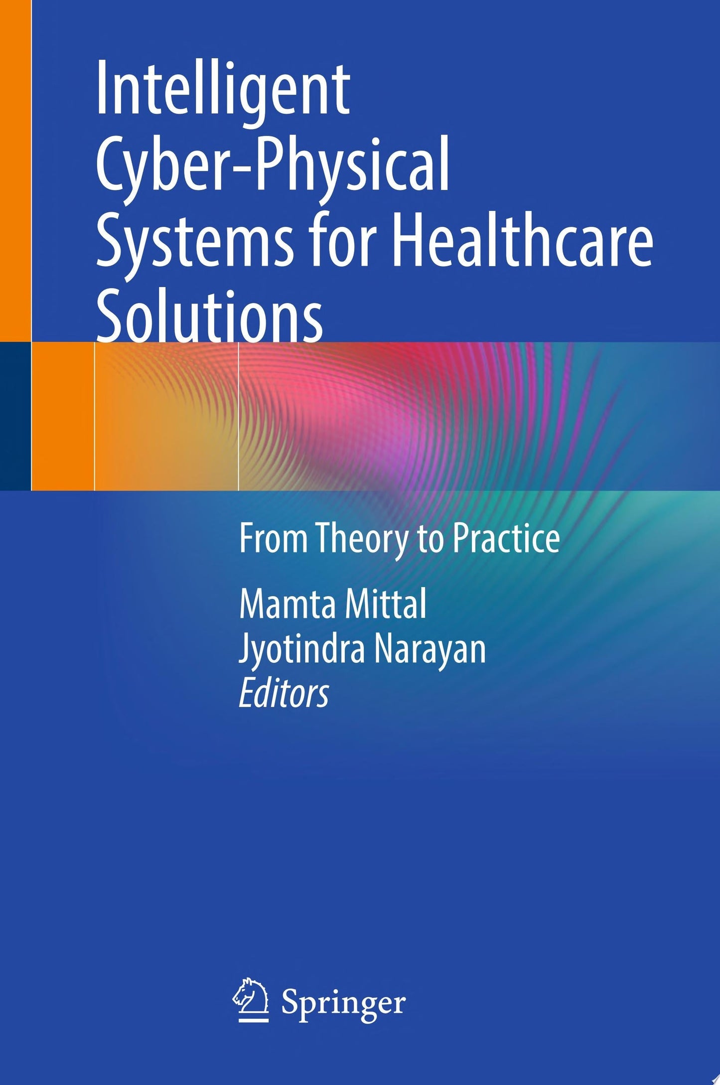 Intelligent Cyber-Physical Systems for Healthcare Solutions: From Theory to Practice
