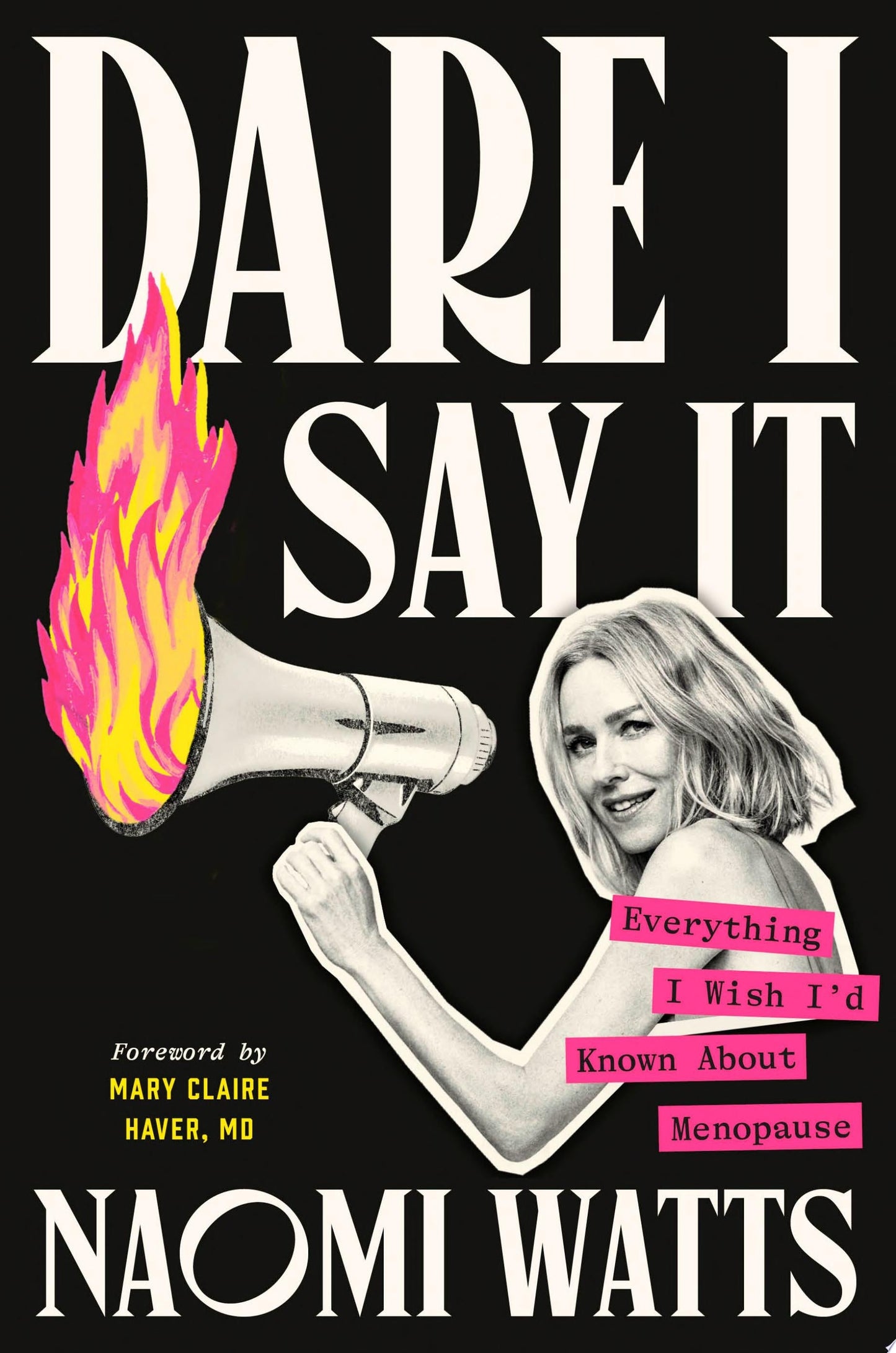 Dare I Say It: Everything I Wish I’d Known About Menopause