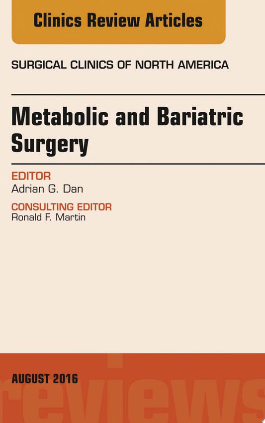 Metabolic and Bariatric Surgery, An Issue of Surgical Clinics of North America, 1e